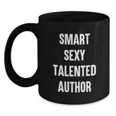 Funny Author Gifts from Friends for Graduation, 'Smart Sexy Talented Author' Quote on Black Ceramic Mug, 11oz or 15oz, Microwave and Dishwasher Safe - Main